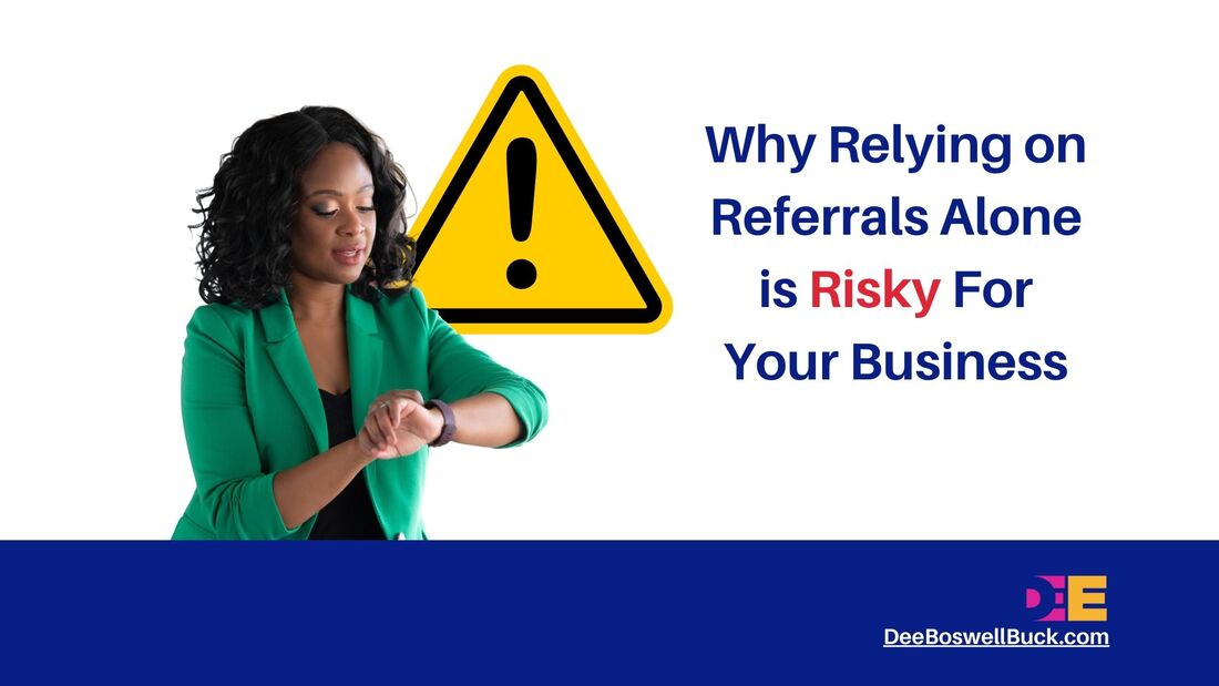 This Why Relying on Referrals is Risky Business, Dee Boswell-Buck, Toronto, Small Business 